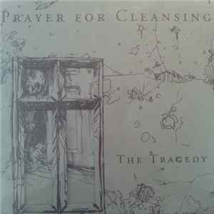 Prayer For Cleansing - The Tragedy FLAC album