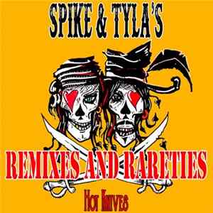 Spike & Tyla's Hot Knives - Remixes And Rarities FLAC album