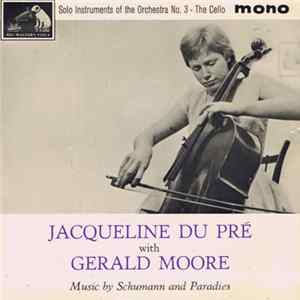 Jacqueline Du Pré, Gerald Moore - Solo Instruments Of The Orchestra, No. 3 : The Cello FLAC album