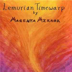 Magenta Mirror - Lemurian Timewarp FLAC album