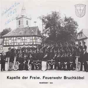 Kapelle Der Freiw. Feuerwehr Bruchköbel - Kapelle Der Freiw. Feuerwehr Bruchköbel FLAC album