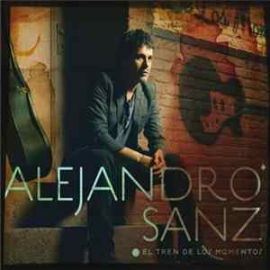 Alejandro Sanz - El Tren De Los Momentos FLAC album