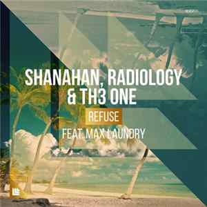 Shanahan, Radiology & TH3 ONE Feat. Max Landry - Refuse FLAC album