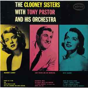 The Clooney Sisters With Tony Pastor And His Orchestra - The Clooney Sisters With Tony Pastor And His Orchestra FLAC album