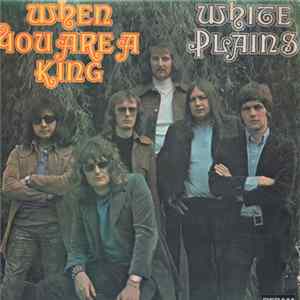 White Plains - When You Are A King FLAC album
