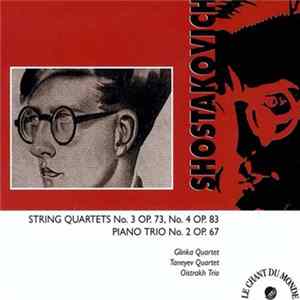 Glinka Quartet, Taneyev Quartet, Oistrakh Trio, Shostakovich - String Quartets No. 3 Op. 73, No. 4 Op. 83 / Piano Trio No. 2 Op. 67 FLAC album
