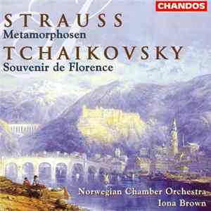 Strauss, Tchaikovsky, Norwegian Chamber Orchestra, Iona Brown - Metamorphosen / Souvenir de Florence FLAC album