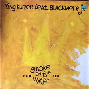 King Kurlee Feat. Blackmore Jr. - Smoke On The Water FLAC album