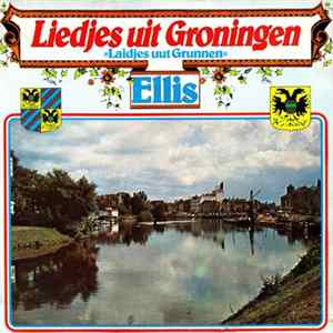 Ellis - Liedjes Uit Groningen (Laidjes Uut Grunnen / Doar Achter In Die Loane) FLAC album
