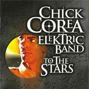 Chick Corea Elektric Band - To The Stars FLAC album