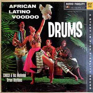 Choco & His Mafimba Drum Rhythms - African Latino Voodoo Drums FLAC album