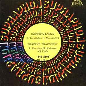 R. Tomášek, H. Maršálková, K, Kahovec, S. Čech - Džínová Láska / Zkažené Prázdniny FLAC album