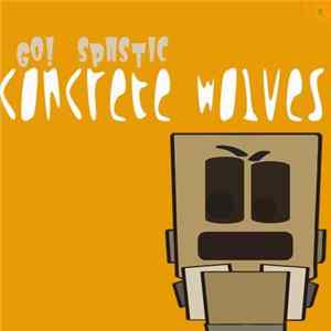 Go! Spastic - Concrete Wolves FLAC album