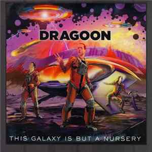 Dragoon - This Galaxy Is But A Nursery FLAC album