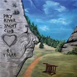 Dry River Yacht Club - El Tigre FLAC album
