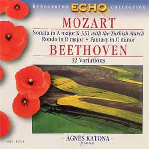 Mozart, Beethoven, Agnes Katona - Sonata In A Major K.331 With The Turkish March / Rondo In D Major / Fantasy In C Minor / 32 Variations FLAC album