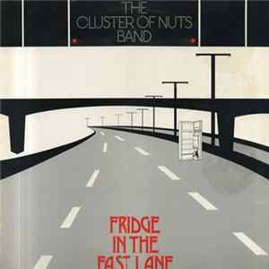 The Cluster Of Nuts Band - Fridge In The Fast Lane FLAC album