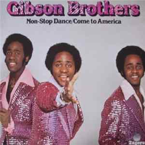 Gibson Brothers - Non-Stop Dance / Come To America FLAC album