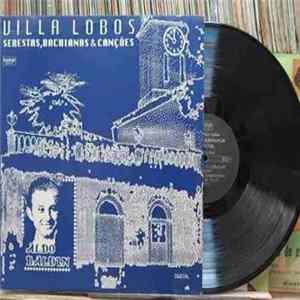 Aldo Baldin, Heitor Villa-Lobos, Fany Solter - Serestas, Bachianas & Canções FLAC album