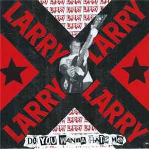 Larry - Do You Wanna Hate Me FLAC album