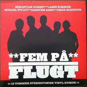 Sebastian Dorset  Lasse Rimmer  Mikael Wulff  Carsten Bang  Omar Marzouk - Fem På Flugt FLAC album