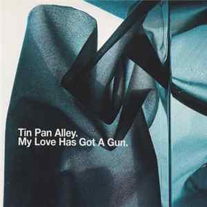 Tin Pan Alley - My Love Has Got A Gun FLAC album