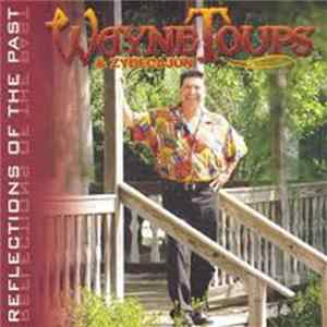 Wayne Toups & Zydecajun - Reflections Of The Past FLAC album