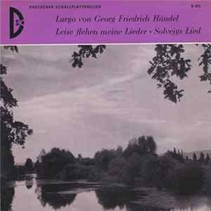 Georg Friedrich Händel / Schubert / Grieg - Largo / Leise Flehen Meine Lieder / Solvejgs Lied FLAC album