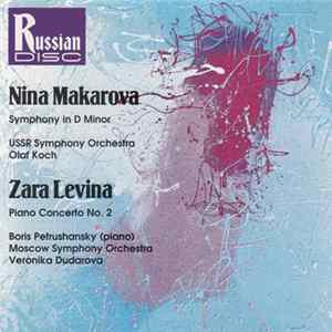 Nina Makarova, Zara Levina - Symphony In D Minor / Piano Concerto No. 2 FLAC album