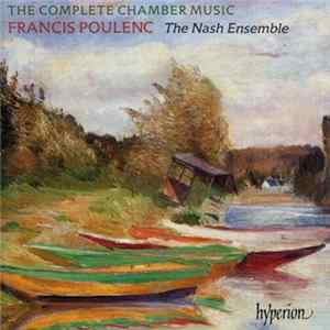 Francis Poulenc - The Nash Ensemble - The Complete Chamber Music FLAC album