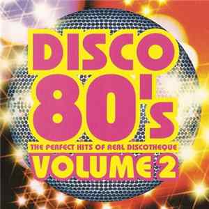 Various - Disco 80's Vol. 2 - The Perfect Hits Of Real Discotheque FLAC album