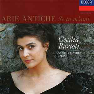 Cecilia Bartoli / György Fischer - Se Tu M'Ami: Arie Antiche FLAC album