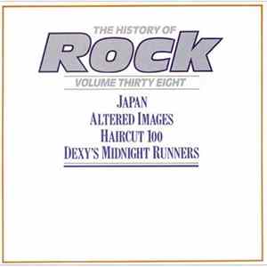 Japan / Altered Images / Haircut 100 / Dexy's Midnight Runners - The History Of Rock (Volume Thirty Eight) FLAC album