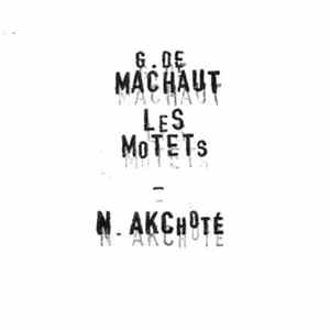 Noël Akchoté, Guillaume de Machaut - Les Motets, Vol.1 (Machaut's Complete Motets, For Guitar) FLAC album