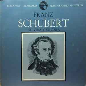 Franz Schubert - Su Vida Y Su Obra FLAC album