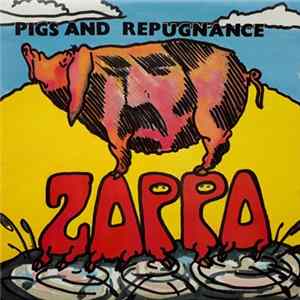 Frank Zappa - Pigs And Repugnance FLAC album