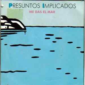 Presuntos Implicados - Me Das El Mar FLAC album