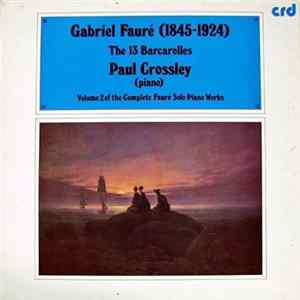 Gabriel Fauré / Paul Crossley - The 13 Barcarolles FLAC album