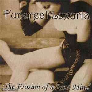 Funereal Luxuria - The Erosion Of A Jazz Mind FLAC album