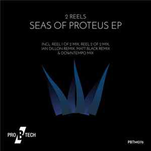 2 Reels - Seas Of Proteus EP FLAC album