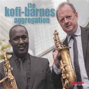The Kofi-Barnes Aggregation - The Kofi-Barnes Aggregation FLAC album
