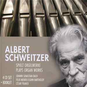 Albert Schweitzer - Spielt Orgelwerke / Plays Organ Works FLAC album