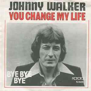Johnny Walker - You Change My Life / Bye Bye Bye FLAC album