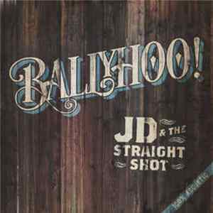 JD & The Straight Shot - Ballyhoo! FLAC album