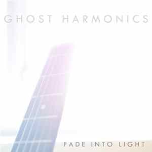 Ghost Harmonics - Fade Into Light FLAC album