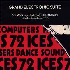 STEAM-Group + Sven-Åke Johansson - Grand Electronic Suite - At The Roundhouse, London 1972 FLAC album