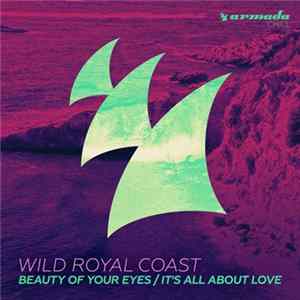 Wild Royal Coast - Beauty Of Your Eyes / It's All About Love FLAC album