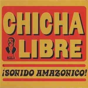 Chicha Libre - ¡Sonido Amazonico! FLAC album
