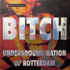 Underground Nation Of Rotterdam - Bitch FLAC album