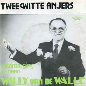 Willy Van De Walle - Twee Witte Anjers / Waarom Ging Je Heen FLAC album